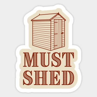 Must Shed Sticker